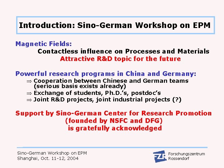Introduction: Sino-German Workshop on EPM Magnetic Fields: Contactless influence on Processes and Materials Attractive