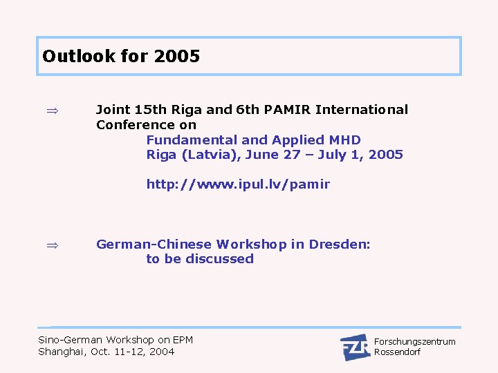 Outlook for 2005 Joint 15 th Riga and 6 th PAMIR International Conference on