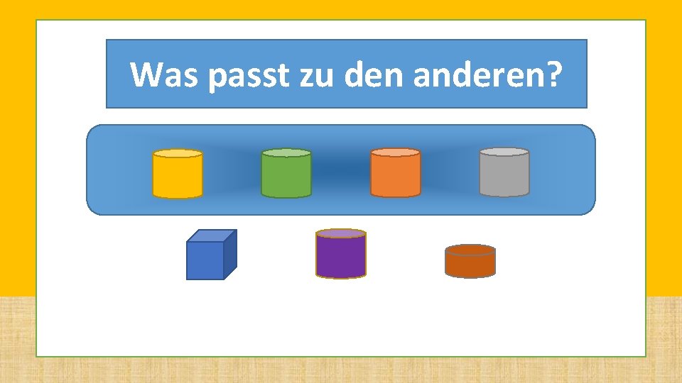 Was passt zu den anderen? Was passt zu den anderen?