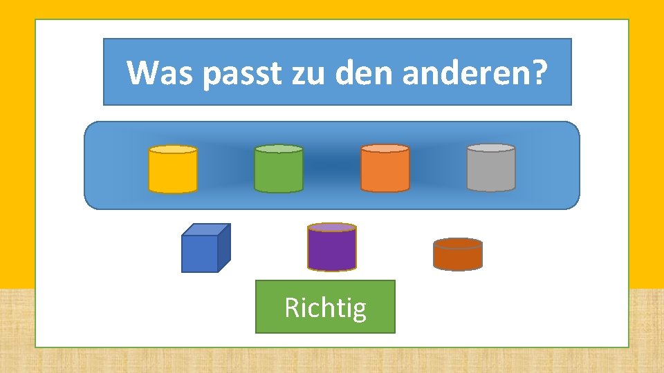 Was passt zu den anderen? Richtig Was passt zu den anderen? Richtig