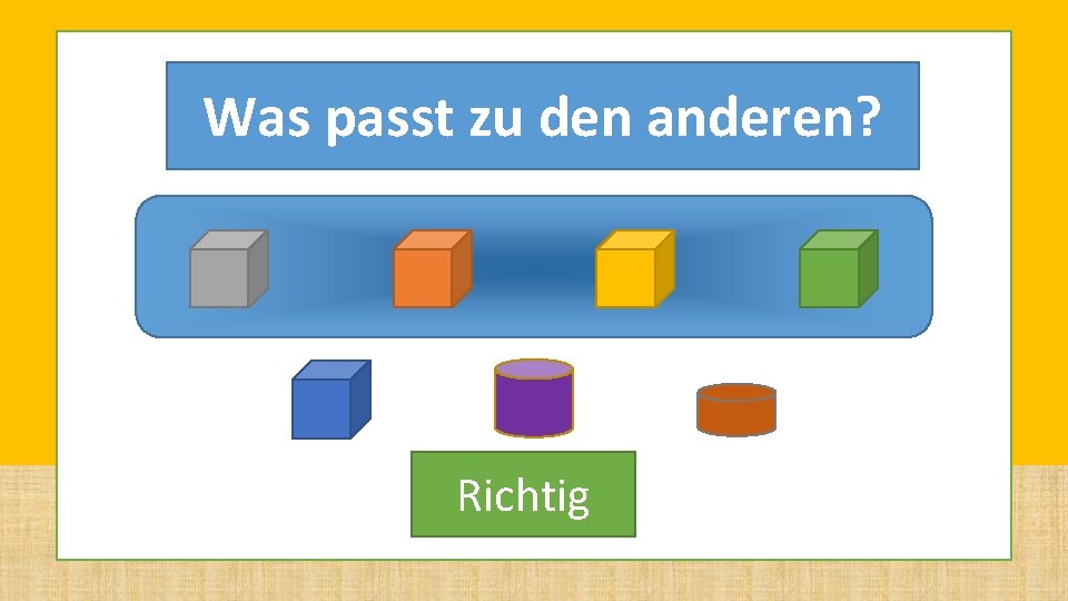 Level 6 Was passt zu den anderen? Richtig Level 6 Was passt zu den anderen? Richtig