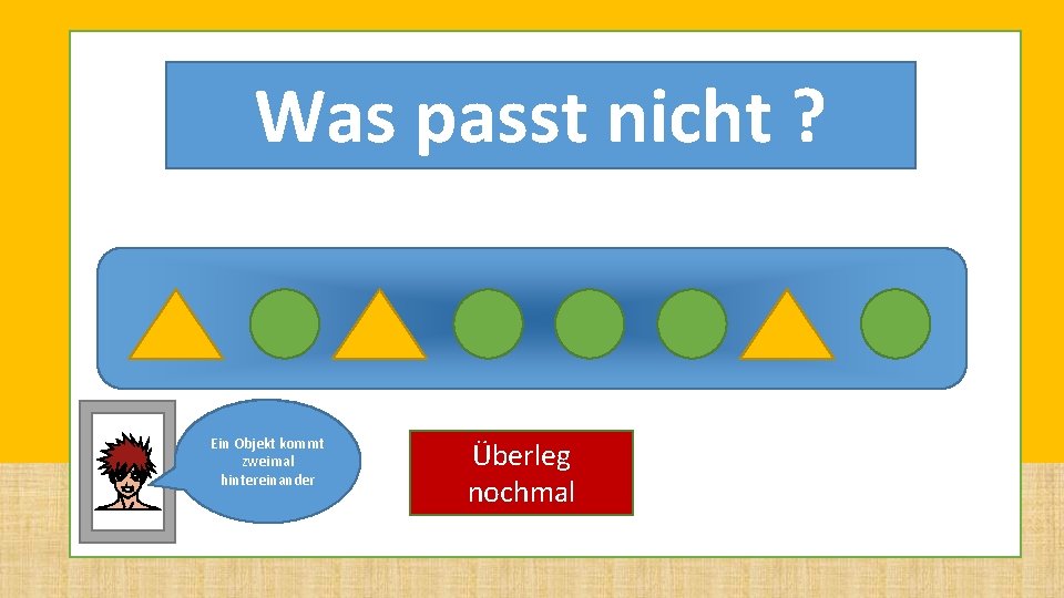LEVEL 1 Was passt nicht ? Die Objekte Ein Objekt kommt zweimalsich wechseln hintereinander LEVEL 1 Was passt nicht ? Die Objekte Ein Objekt kommt zweimalsich wechseln hintereinander