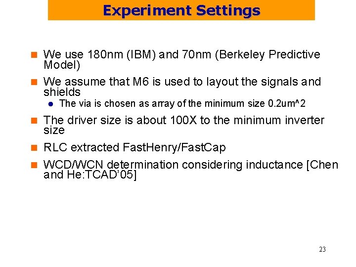 Experiment Settings We use 180 nm (IBM) and 70 nm (Berkeley Predictive Model) n