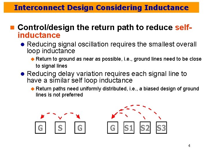 Interconnect Design Considering Inductance n Control/design the return path to reduce selfinductance l Reducing