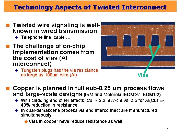 Technology Aspects of Twisted Interconnect n Twisted wire signaling is wellknown in wired transmission