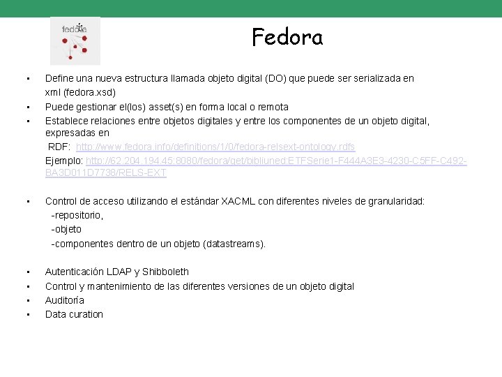 Fedora • • • Define una nueva estructura llamada objeto digital (DO) que puede