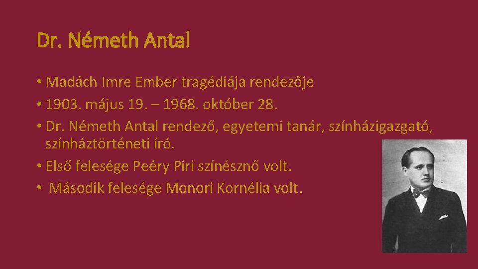 Dr. Németh Antal • Madách Imre Ember tragédiája rendezője • 1903. május 19. –