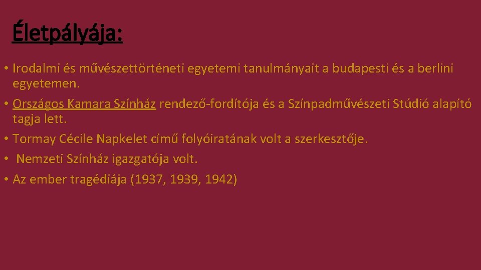 Életpályája: • Irodalmi és művészettörténeti egyetemi tanulmányait a budapesti és a berlini egyetemen. •