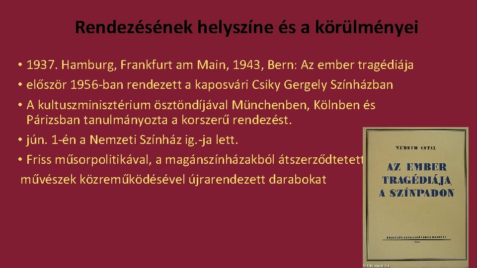 Rendezésének helyszíne és a körülményei • 1937. Hamburg, Frankfurt am Main, 1943, Bern: Az