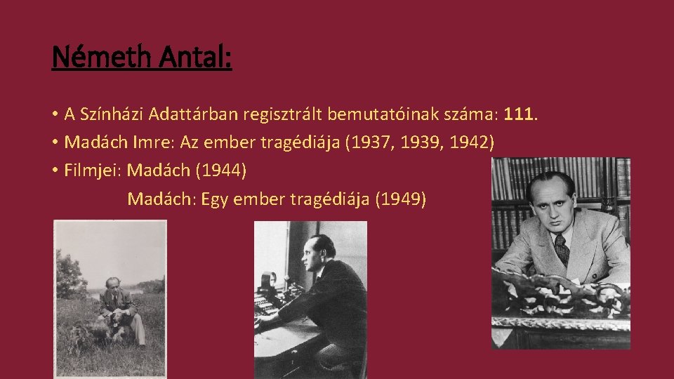 Németh Antal: • A Színházi Adattárban regisztrált bemutatóinak száma: 111. • Madách Imre: Az