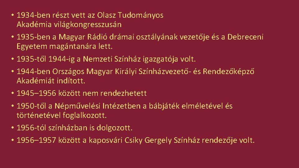  • 1934 -ben részt vett az Olasz Tudományos Akadémia világkongresszusán • 1935 -ben