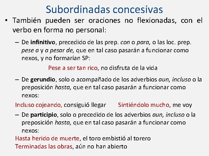 Subordinadas concesivas • También pueden ser oraciones no flexionadas, con el verbo en forma