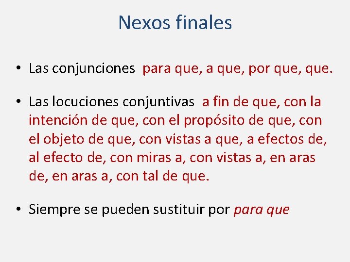 Nexos finales • Las conjunciones para que, por que, que. • Las locuciones conjuntivas