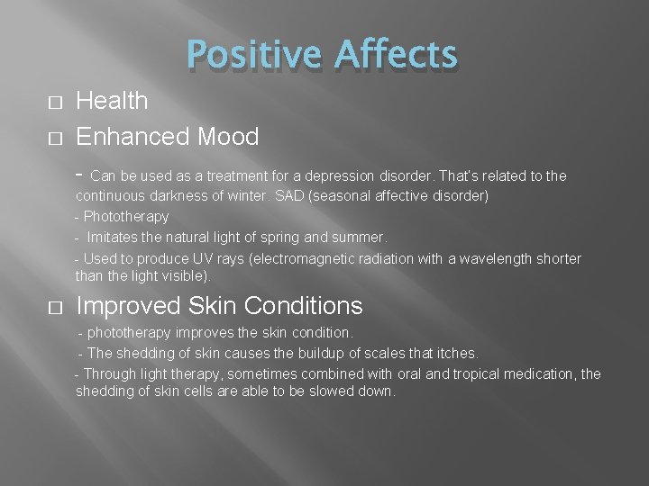 Positive Affects � � Health Enhanced Mood - Can be used as a treatment