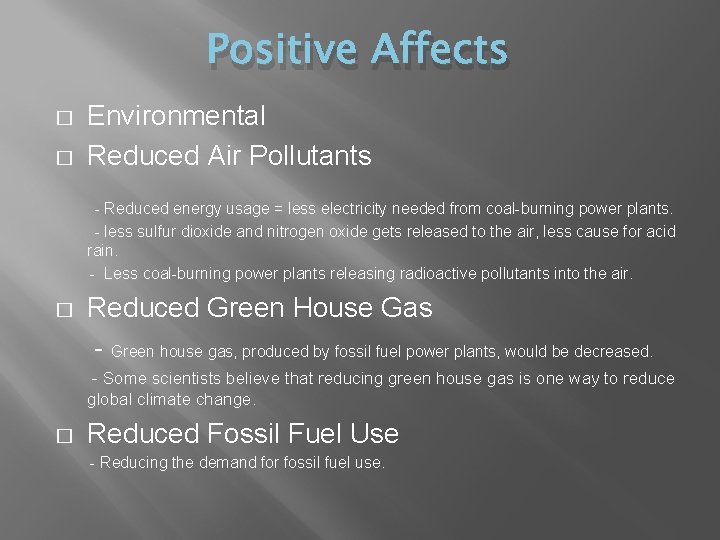 Positive Affects � � Environmental Reduced Air Pollutants - Reduced energy usage = less