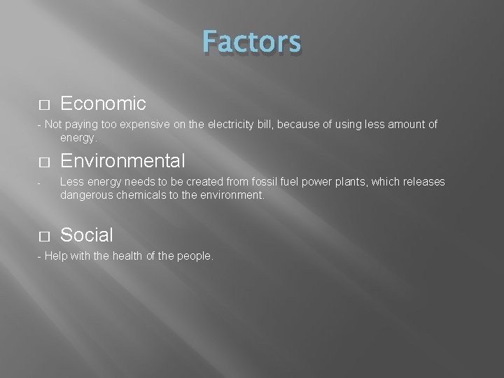 Factors � Economic - Not paying too expensive on the electricity bill, because of