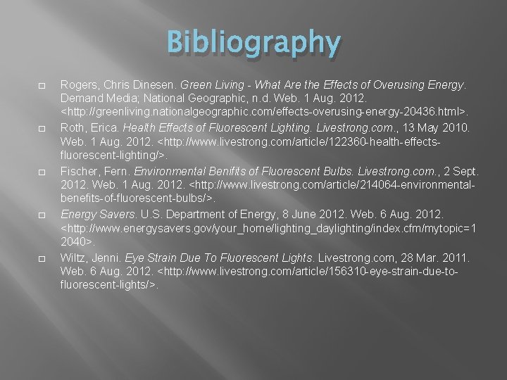 Bibliography � � � Rogers, Chris Dinesen. Green Living - What Are the Effects