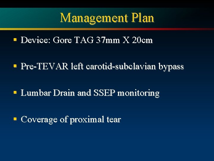 Management Plan § Device: Gore TAG 37 mm X 20 cm § Pre-TEVAR left