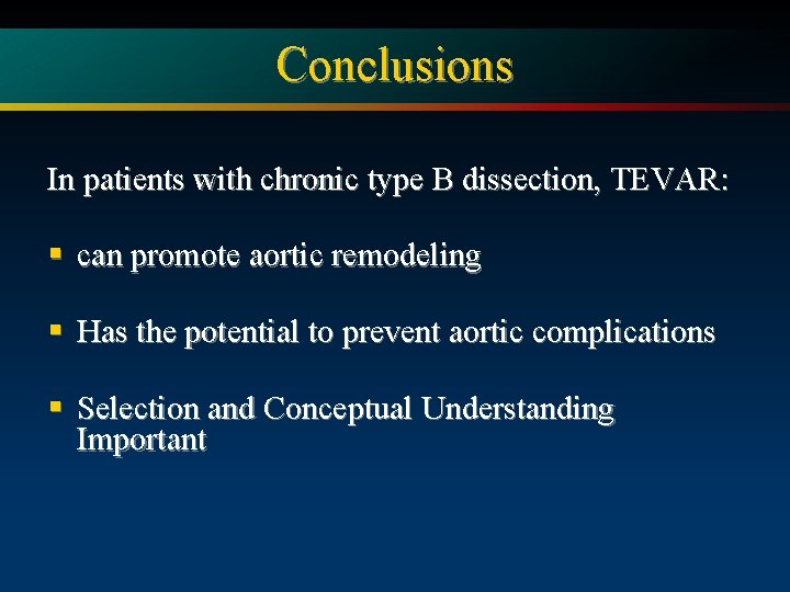 Conclusions In patients with chronic type B dissection, TEVAR: § can promote aortic remodeling