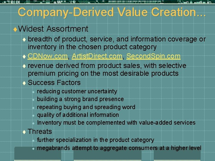 Company-Derived Value Creation. . . t Widest Assortment t breadth of product, service, and