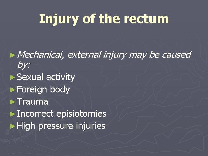 Injury of the rectum ► Mechanical, by: ► Sexual external injury may be caused