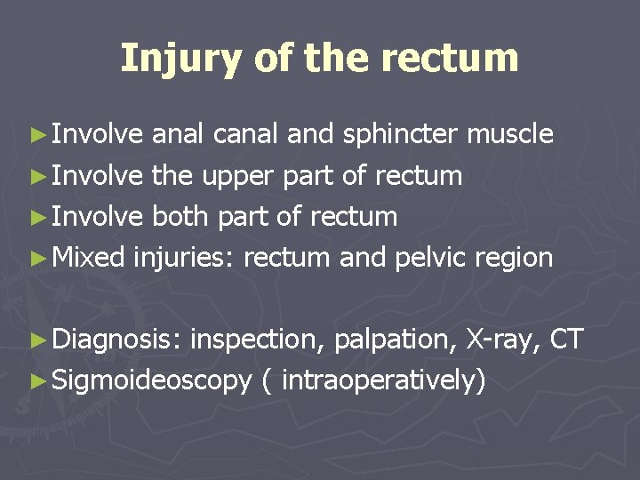 Injury of the rectum ► Involve anal canal and sphincter muscle ► Involve the
