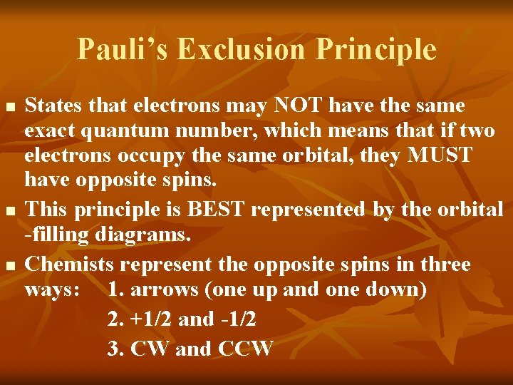 Pauli’s Exclusion Principle n n n States that electrons may NOT have the same