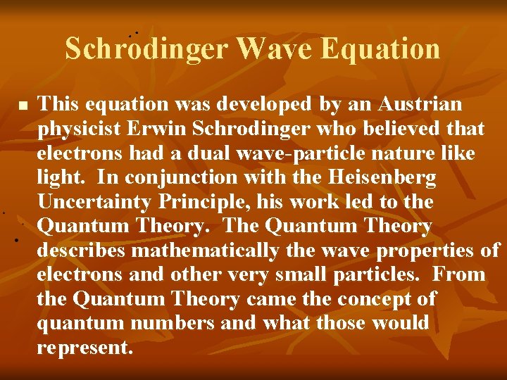 Schrodinger Wave Equation n This equation was developed by an Austrian physicist Erwin Schrodinger