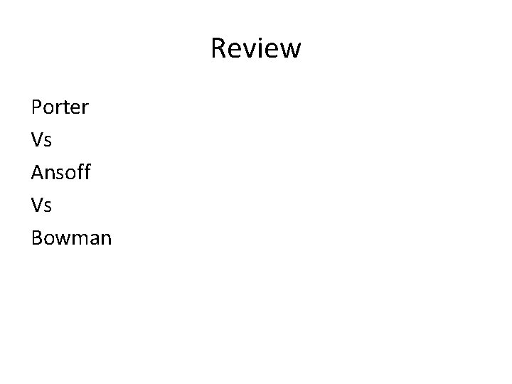 Review Porter Vs Ansoff Vs Bowman 