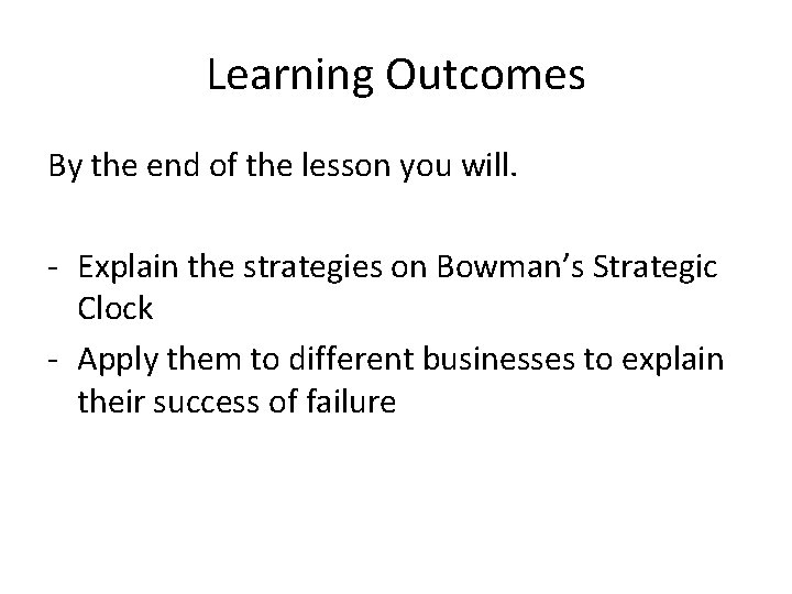 Learning Outcomes By the end of the lesson you will. - Explain the strategies