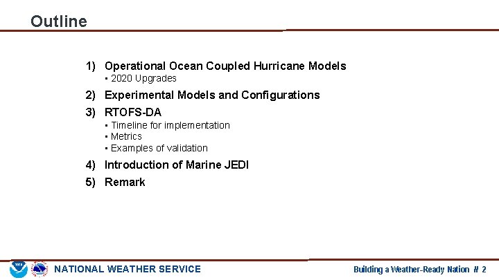 Outline 1) Operational Ocean Coupled Hurricane Models • 2020 Upgrades 2) Experimental Models and