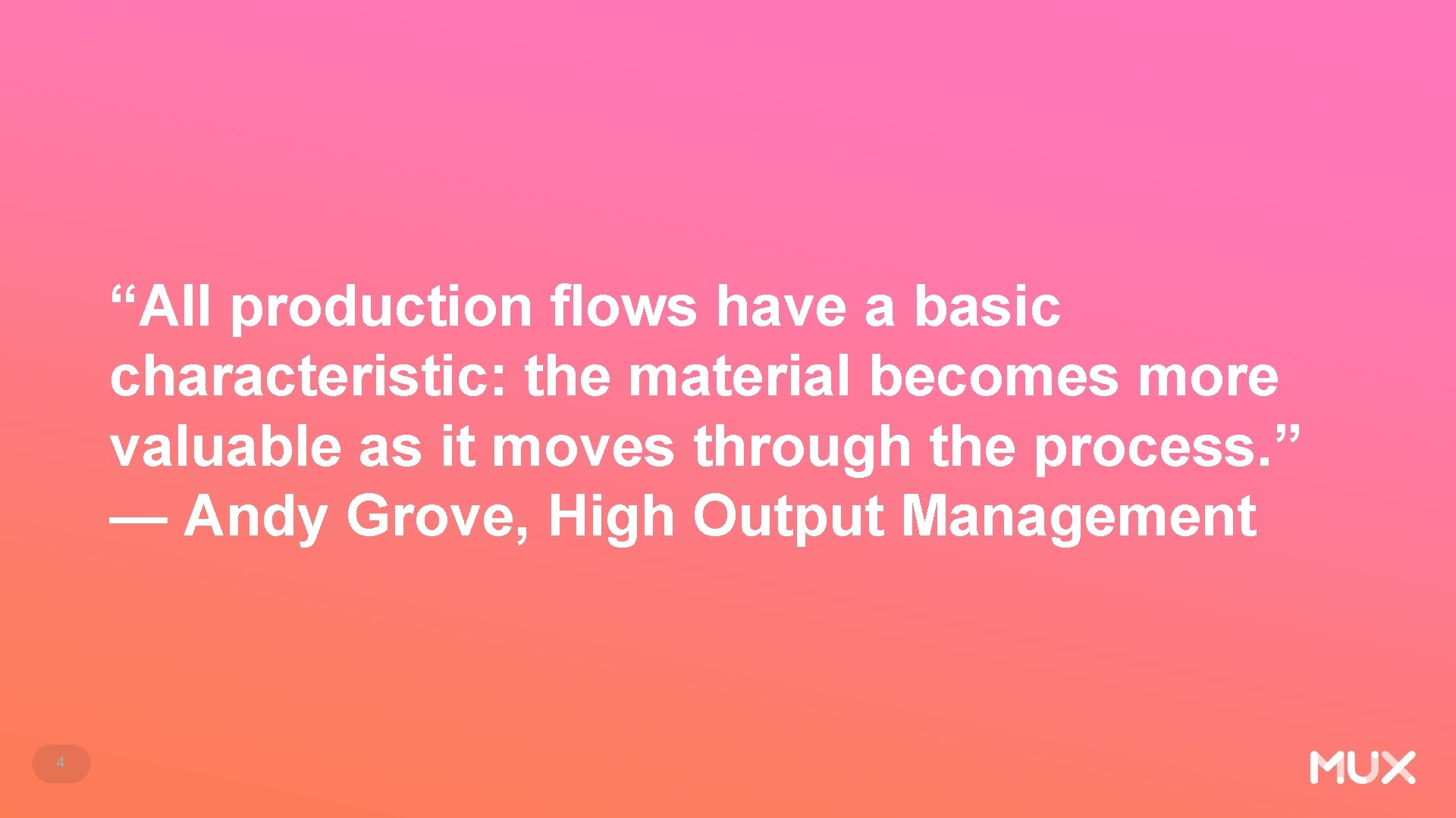 “All production flows have a basic characteristic: the material becomes more valuable as it