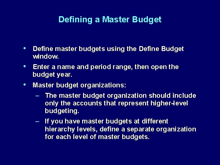 Defining a Master Budget • Define master budgets using the Define Budget window. •