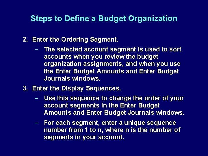 Steps to Define a Budget Organization 2. Enter the Ordering Segment. – The selected