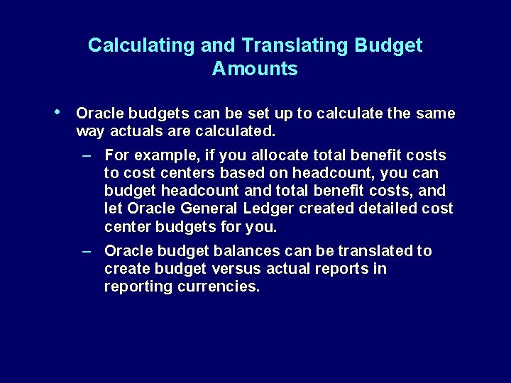 Calculating and Translating Budget Amounts • Oracle budgets can be set up to calculate