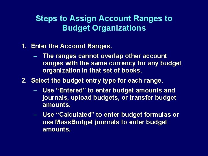 Steps to Assign Account Ranges to Budget Organizations 1. Enter the Account Ranges. –