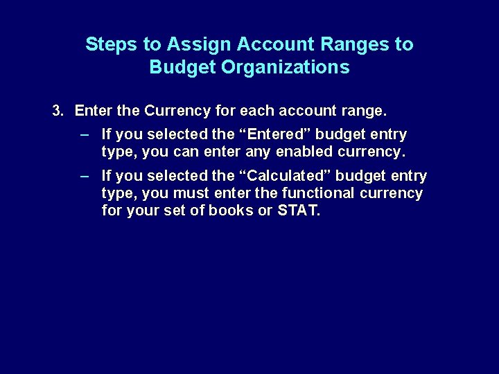 Steps to Assign Account Ranges to Budget Organizations 3. Enter the Currency for each