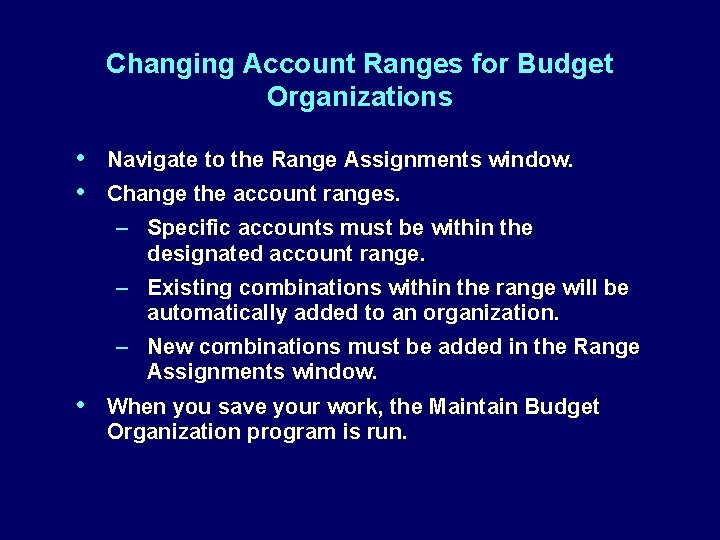 Changing Account Ranges for Budget Organizations • • Navigate to the Range Assignments window.