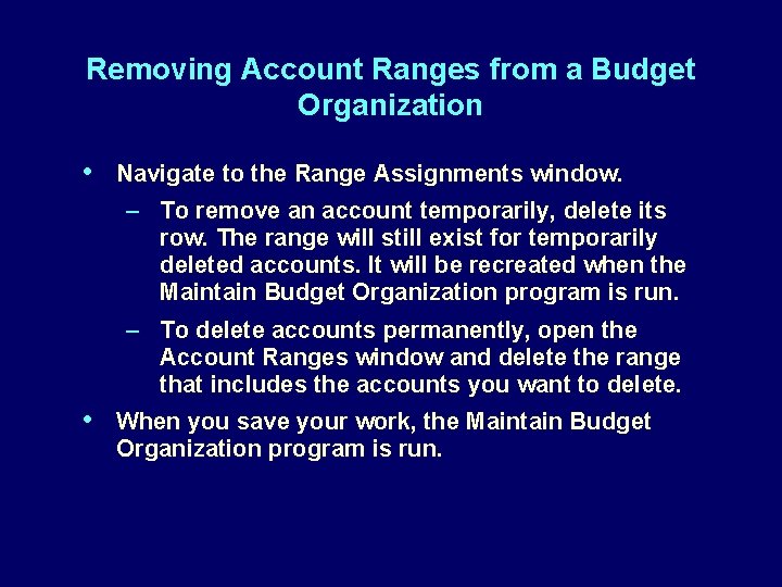 Removing Account Ranges from a Budget Organization • Navigate to the Range Assignments window.