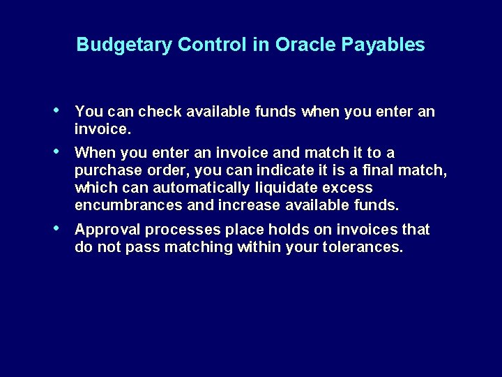 Budgetary Control in Oracle Payables • You can check available funds when you enter