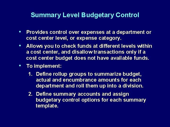 Summary Level Budgetary Control • Provides control over expenses at a department or cost