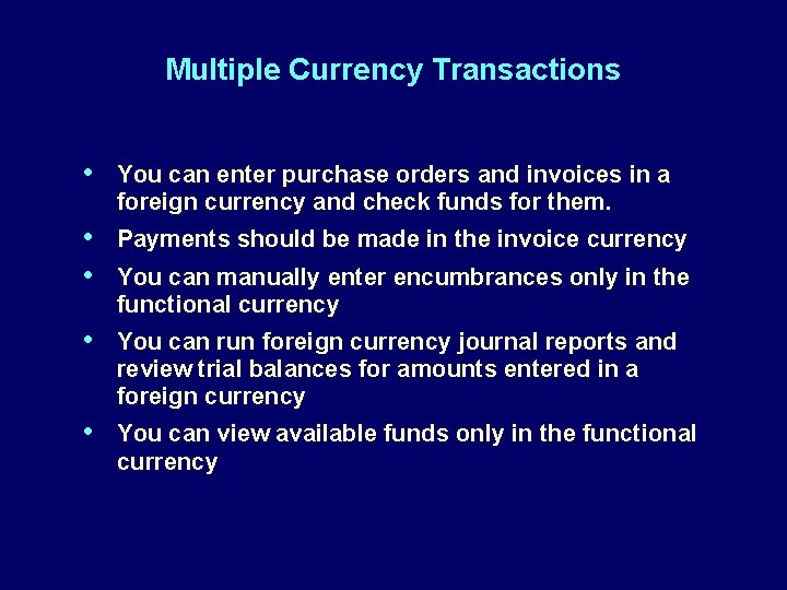 Multiple Currency Transactions • You can enter purchase orders and invoices in a foreign