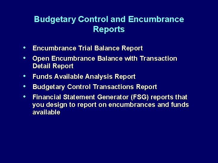 Budgetary Control and Encumbrance Reports • • Encumbrance Trial Balance Report • • •