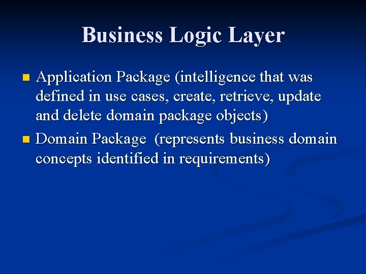 Business Logic Layer Application Package (intelligence that was defined in use cases, create, retrieve, Business Logic Layer Application Package (intelligence that was defined in use cases, create, retrieve,