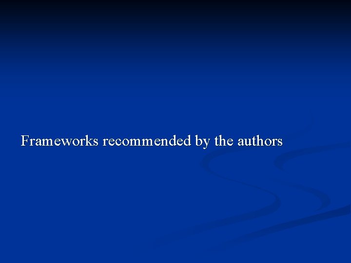 Frameworks recommended by the authors Frameworks recommended by the authors