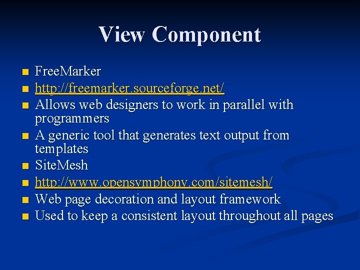 View Component n n n n Free. Marker http: //freemarker. sourceforge. net/ Allows web View Component n n n n Free. Marker http: //freemarker. sourceforge. net/ Allows web