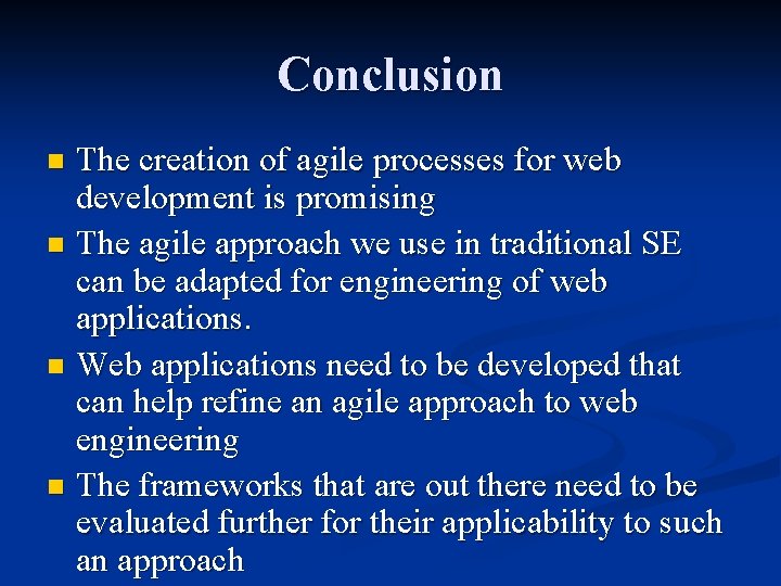 Conclusion The creation of agile processes for web development is promising n The agile Conclusion The creation of agile processes for web development is promising n The agile