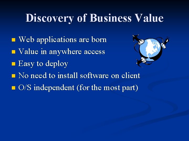 Discovery of Business Value Web applications are born n Value in anywhere access n Discovery of Business Value Web applications are born n Value in anywhere access n