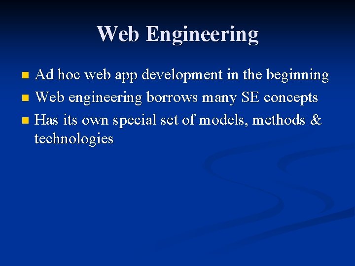 Web Engineering Ad hoc web app development in the beginning n Web engineering borrows Web Engineering Ad hoc web app development in the beginning n Web engineering borrows