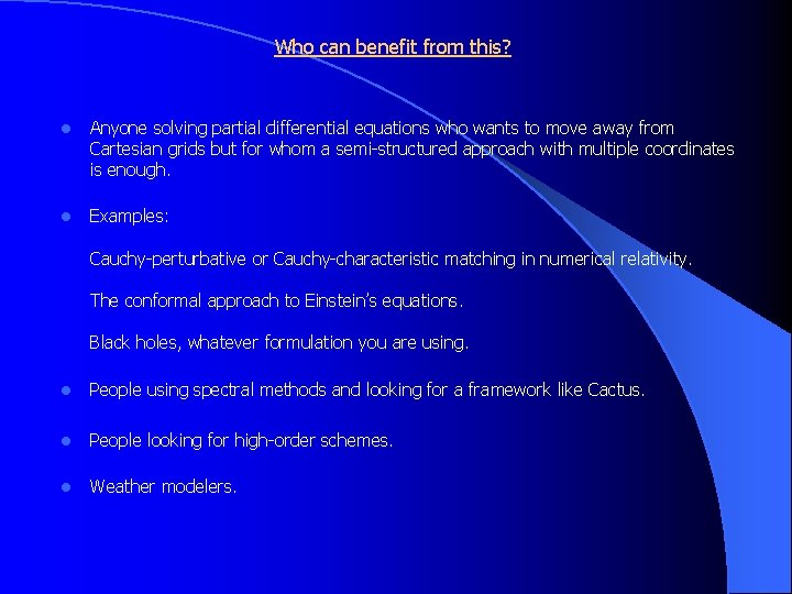 Who can benefit from this? l Anyone solving partial differential equations who wants to